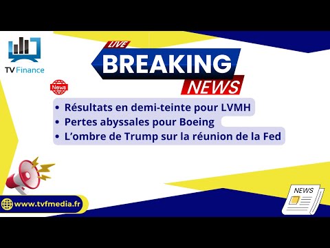 LVMH, Boeing, Fed : Actualités du 29 janvier par Roselyne Pagès