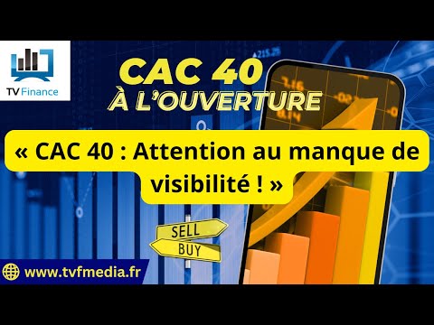 Xavier Fenaux : « CAC 40 : Attention au manque de visibilité ! »