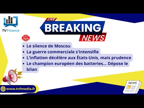 Russie, Guerre commerciale, Inflation, Northvolt : Actualités du 13 mars par Louis-Antoine Michelet